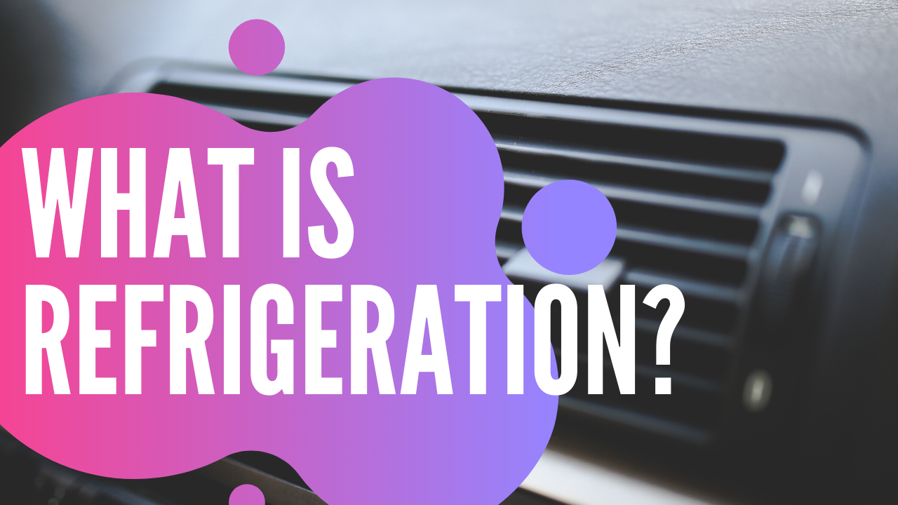 What is Refrigeration? Cooling process vs Refrigeration process